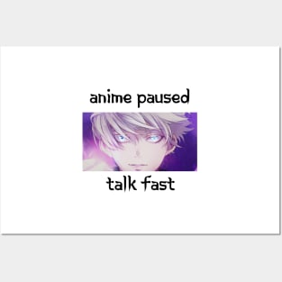 Anime Paused Talk Fast Posters and Art